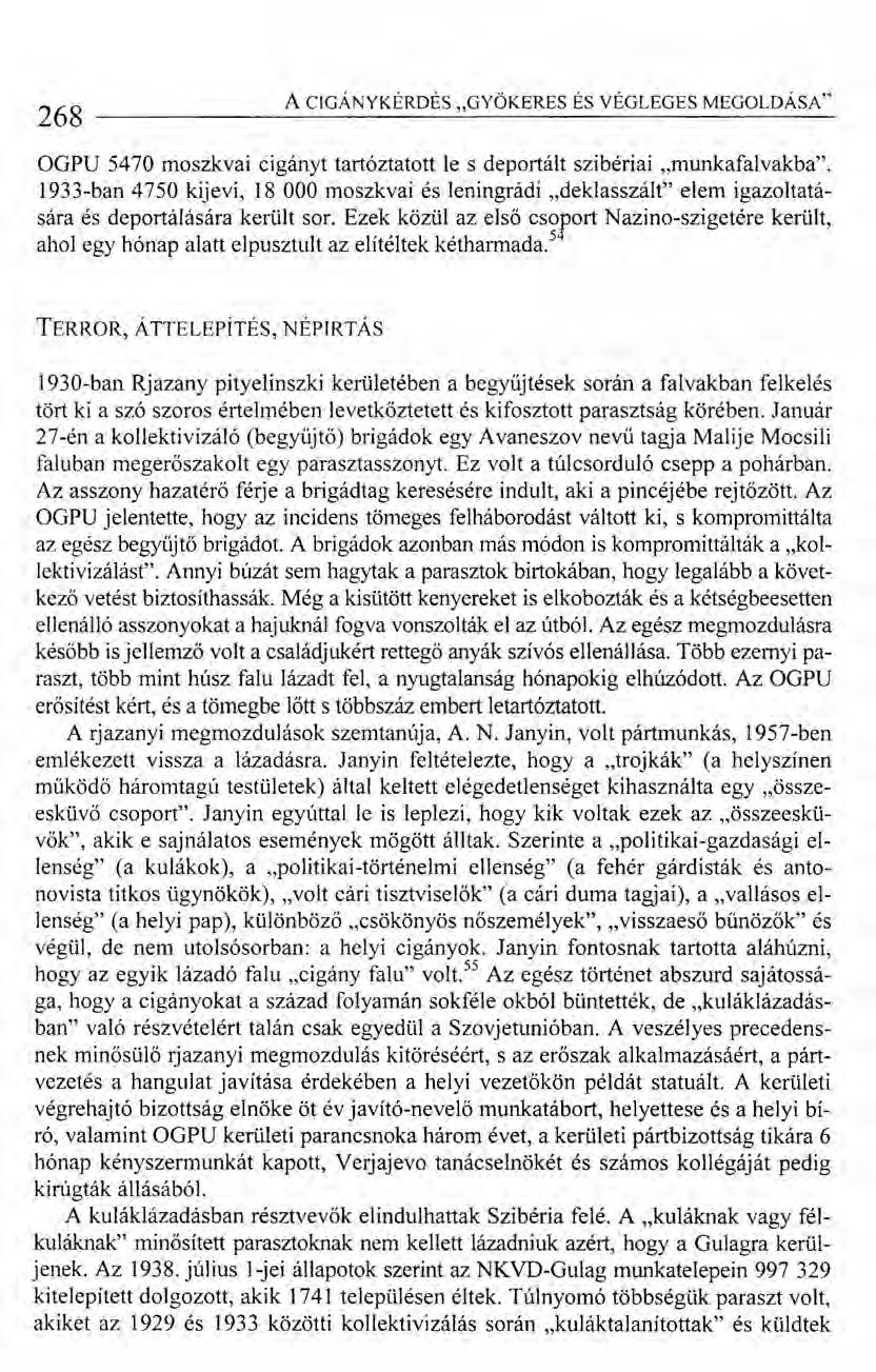 268 ACIGÁNYKÉRDÉS "GYÖKERES ÉS VÉGLEGES MEGOLDÁSA" OGPU 5470 moszkvai cigányt tartóztatott le s deportált szibériai "munkafalvakba".