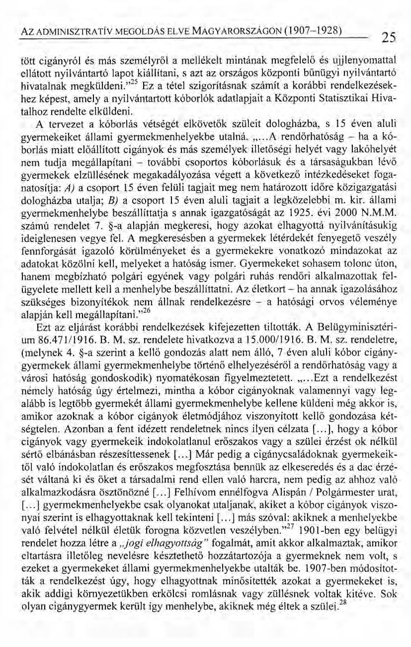 Az ADMINISZTRATÍVMEGOLDÁSELVE MAGYARORSZÁGON(1907-1928) 25 tött cigányról és más személyről a mellékelt mintának megfelelő és ujjlenyomattal ellátott nyilvántartó lapot kiállítani, s azt az országos