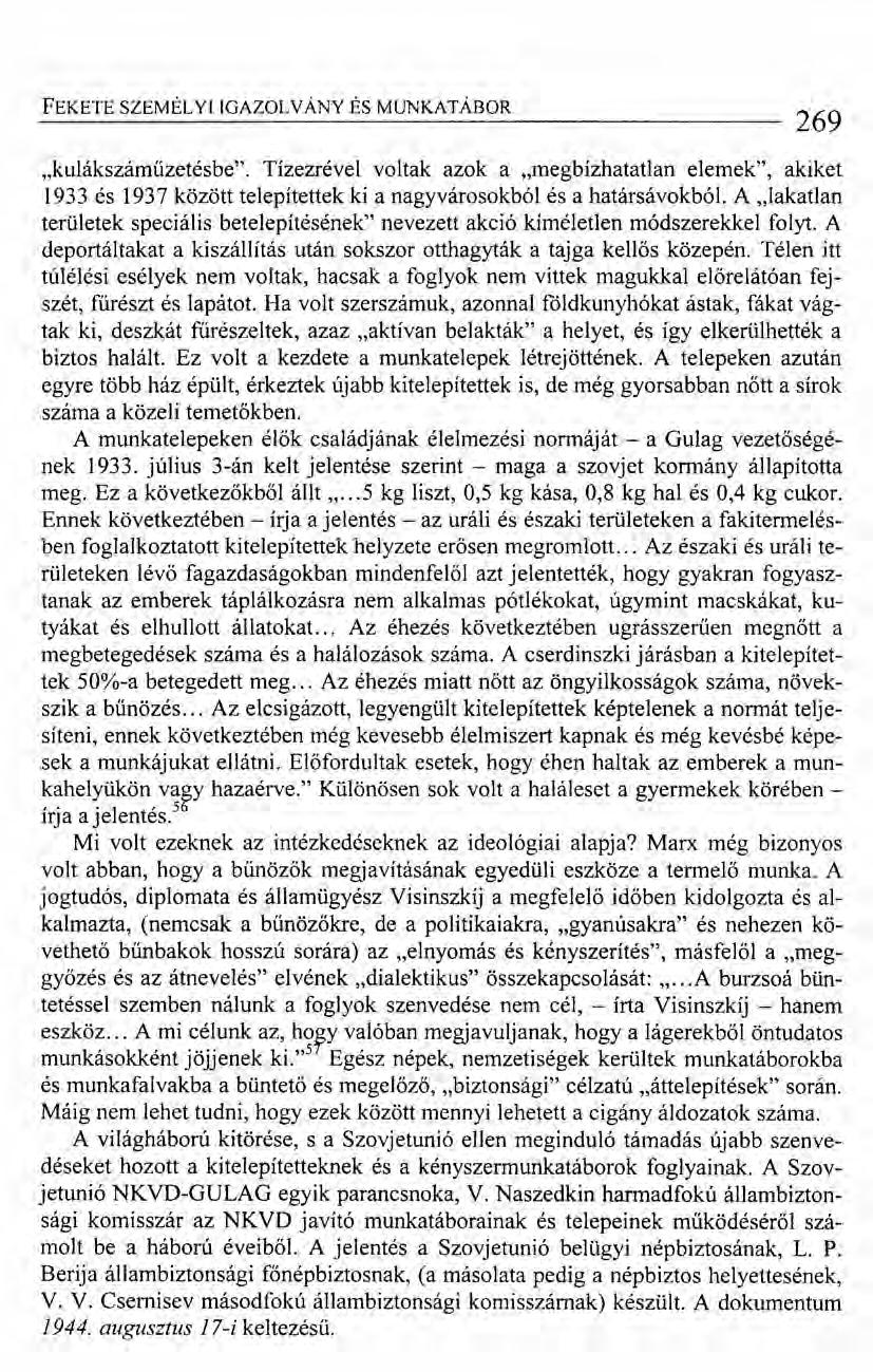 FEKETE SZEMÉLYI IGAZOL VÁNY ÉS MUNKATÁBOR 269.Jculákszáműzetésbe". Tízezrével voltak azok a "megbízhatatlan elemek", akiket 1933 és 1937 között telepítettek ki anagyvárosokból és a határsávokból.