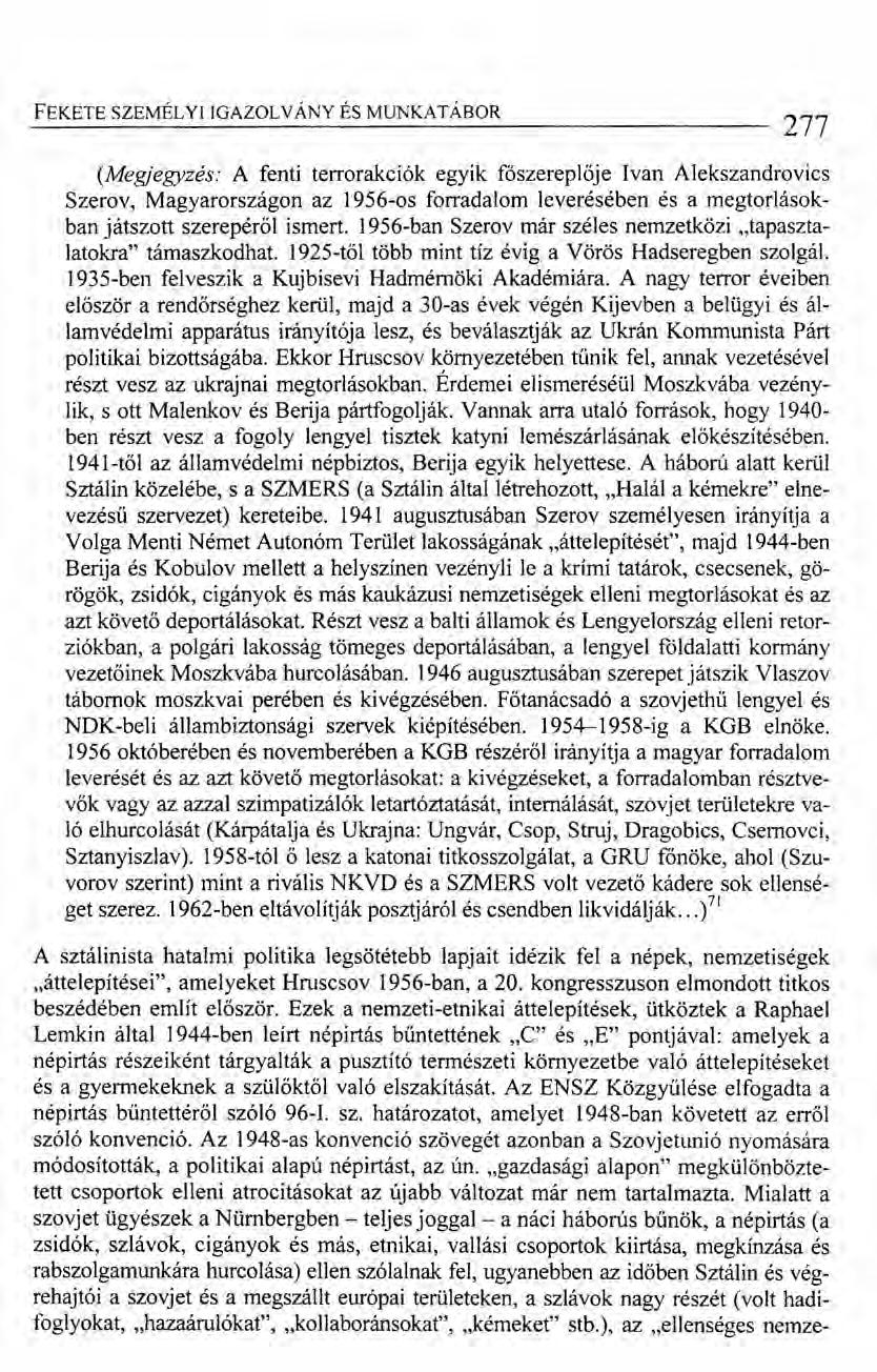 FEKETE SZEMÉLYI IGAZOL VÁNY ÉS MUNKATÁBOR 277 (Megjegyzés: A fenti terrorakciók egyik főszereplője Ivan Alekszandrovics Szerov, Magyarországon az 1956-os forradalom leverésében és a megtorlásokban