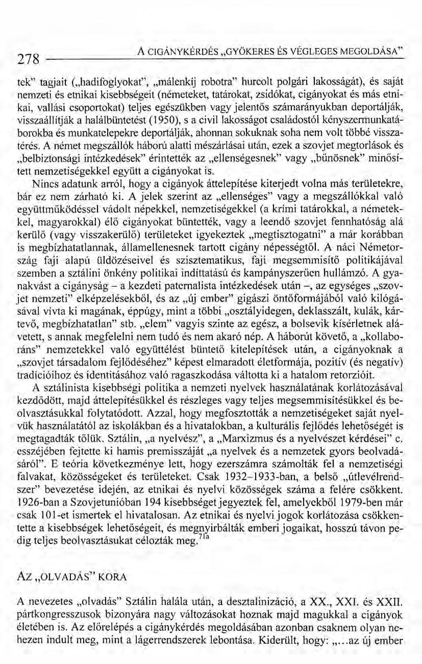 278 A CIGÁNYKÉRDÉS "GYÖKERES ÉS VÉGLEGES MEGOLDÁSA" tek" tagjait ("hadifoglyokat",.