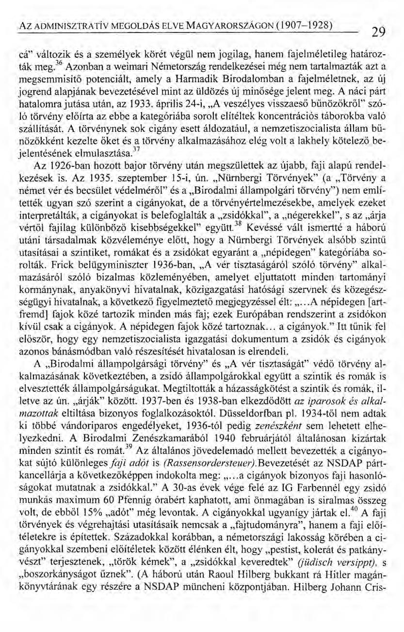Az ADMINISZTRATÍVMEGOLDÁSELVEMAGYARORSZÁGON(1907-1928) 29 cá" változik és a személyek körét végül nem jogilag, hanem faj elméletileg határozták meg.