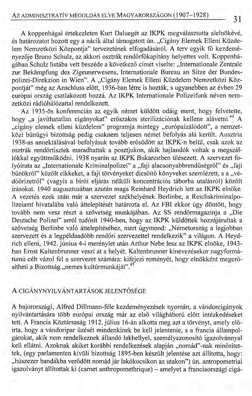 Az ADMINISZTRATÍV MEGOLDÁS ELVE MAGYARORSZÁGON (1907-1928) 31 A koppenhágai értekezleten Kurt Daluegét az IKPK megválasztotta alelnökévé, és határozatot hozott egy a nácik által támogatott ún.