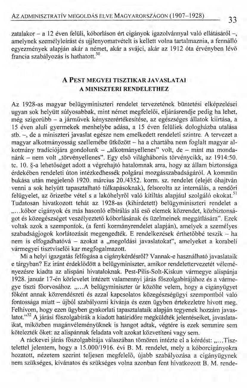 Az ADMINISZTRATÍV MEGOLDÁS EL VE MAGYARORSZÁGON (1907-1928) 33 zatalakor - a 12 éven felüli, kóborláson ért cigányok igazolvánnyal való ellátásáról -, amelynek személyleírást és ujjlenyomatvételt is