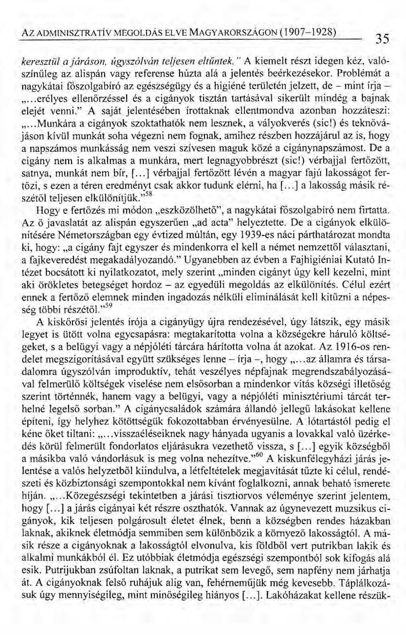 Az ADMINISZTRATÍVMEGOLDÁSELVEMAGYARORSZÁGON(1907-1928) keresztül a járáson, úgyszólván teljesen eltűntek.