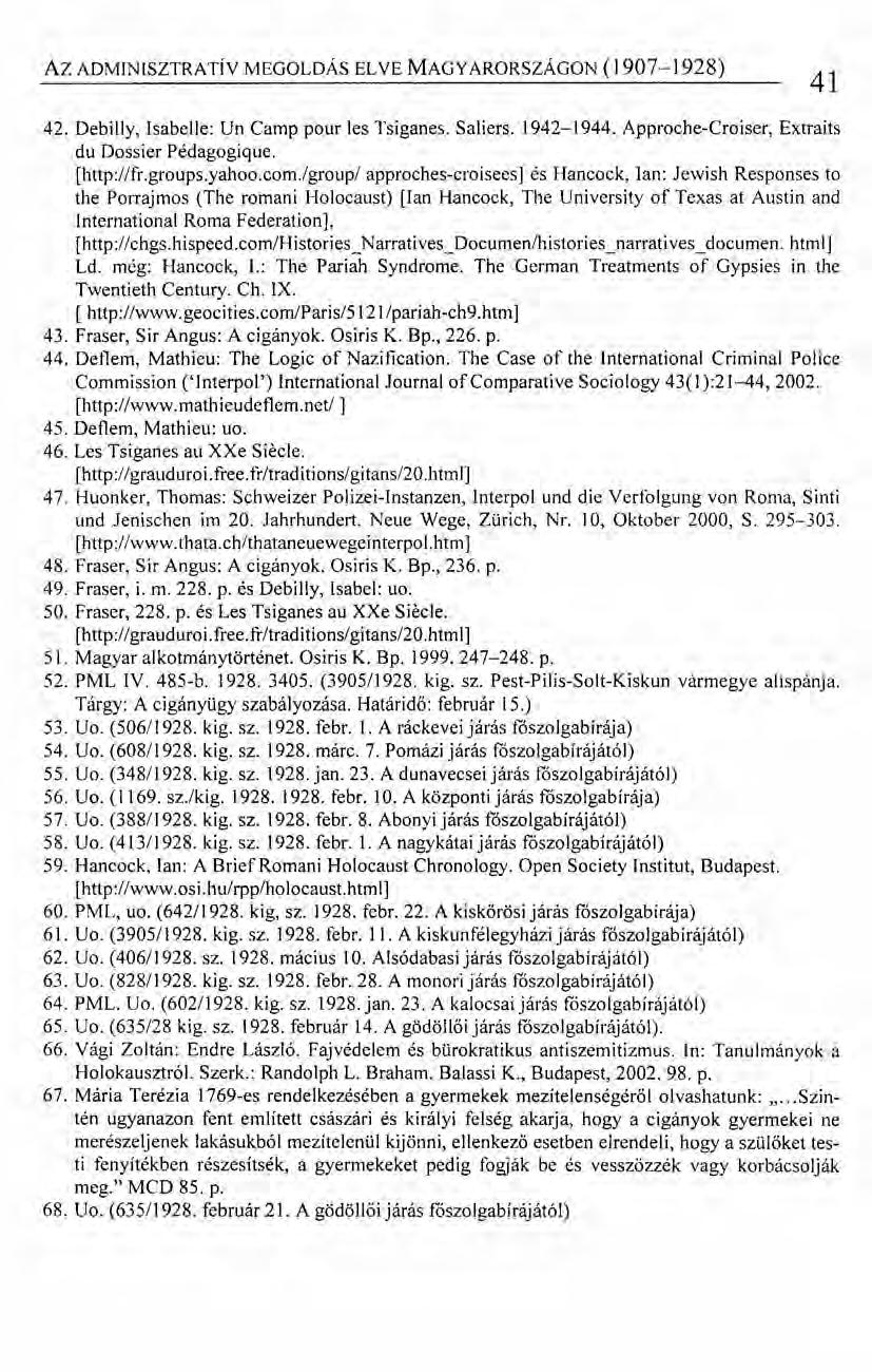 Az ADMINISZTRATÍV MEGOLDÁS ELVE MAGYARORSZÁGON (1907-1928) 41 42. Debilly, Isabelle: Un Camp pour les Tsiganes. Saliers. 1942-1944. Approche-Croiser, Extraits du Dossier Pédagogique. [http://fr.