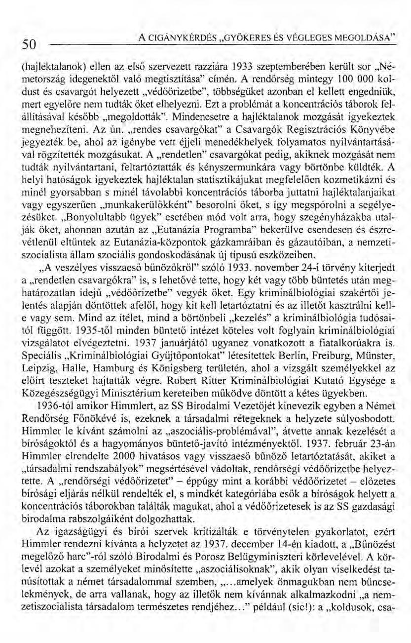 50 ACIGÁNYKÉRDÉS "GYÖKERES ÉS VÉGLEGES MEGOLDÁSA" (hajléktalanok) ellen az első szervezett razziára 1933 szeptemberében került sor "Németország idegenektől való megtisztítása" címén.