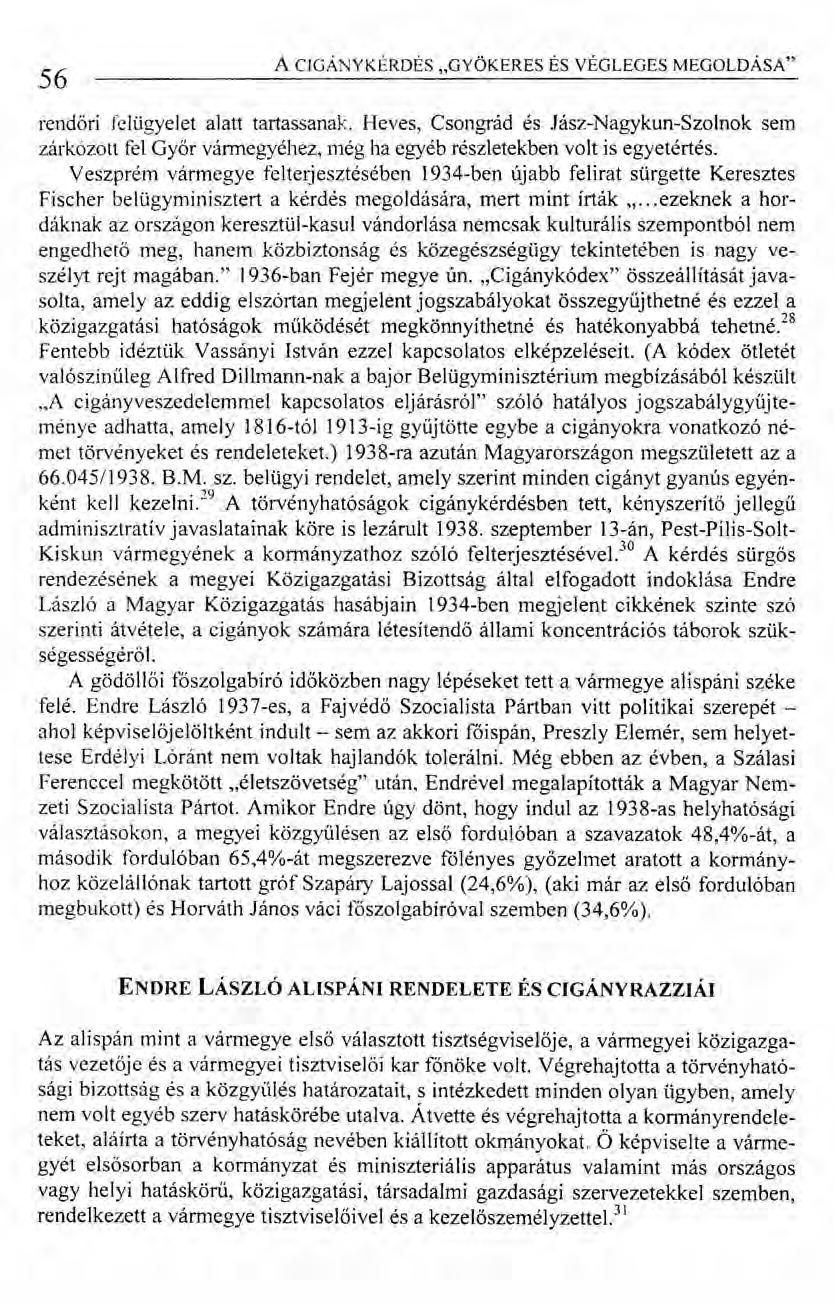 56 A CIGÁNY KÉRDÉS "GYÖKERES ÉS VÉGLEGES MEGOLDÁSA" rendőri felügyelet alatt tartassanak.
