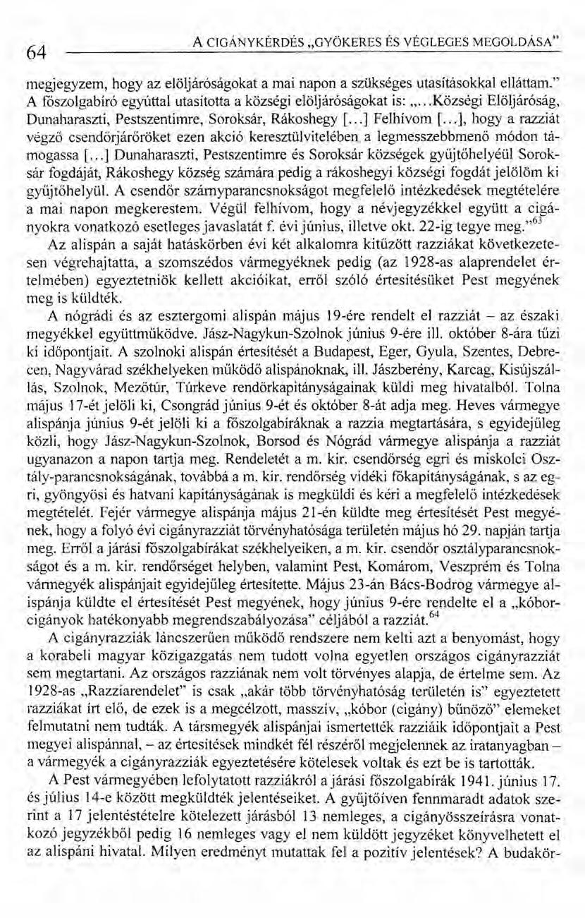 64 ACIGÁNYKÉRDÉS "GYÖKERES ÉS VÉGLEGES MEGOLDÁSA" megjegyzem, hogy az elöljáróságokat a mai napon a szükséges utasításokkal elláttam.