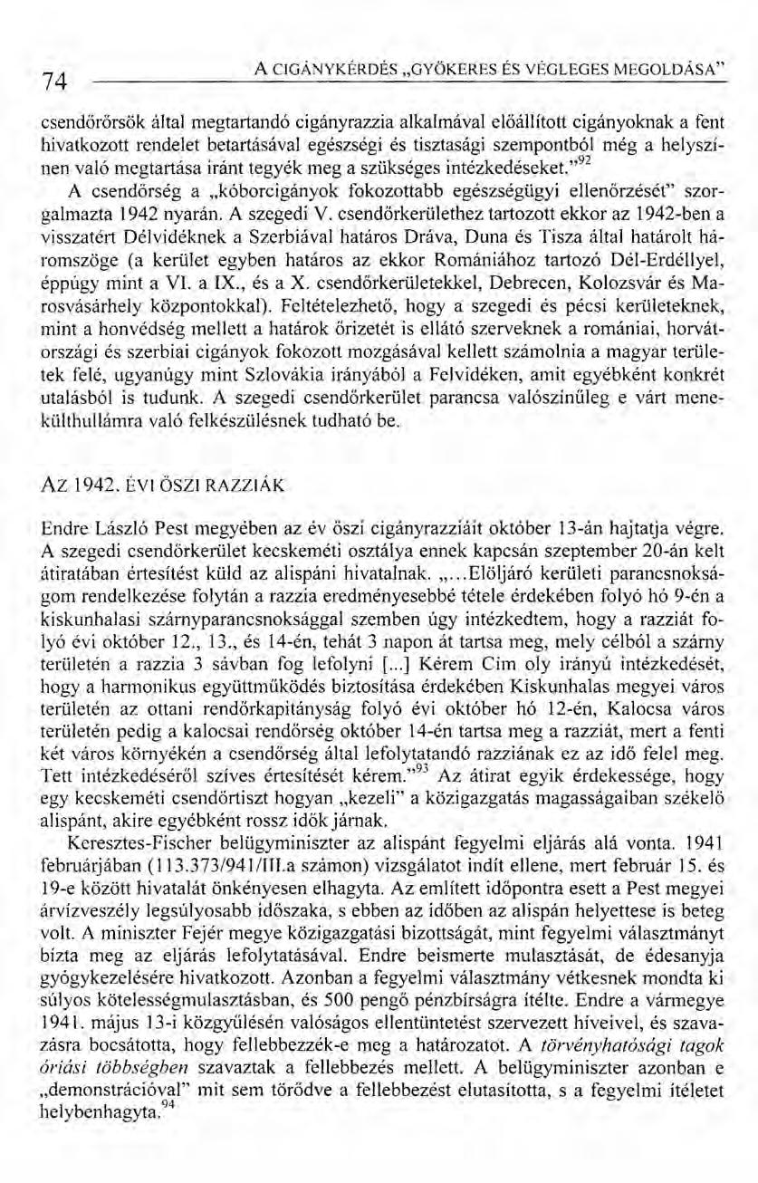 74 ACIGÁNYKÉRDÉS "GYÖKERES ÉS VÉGLEGES MEGOLDÁSA" csendőrőrsök által megtartandó cigányrazzia alkalmával elöállított cigányoknak a fent hivatkozott rendelet betartásával egészségi és tisztasági