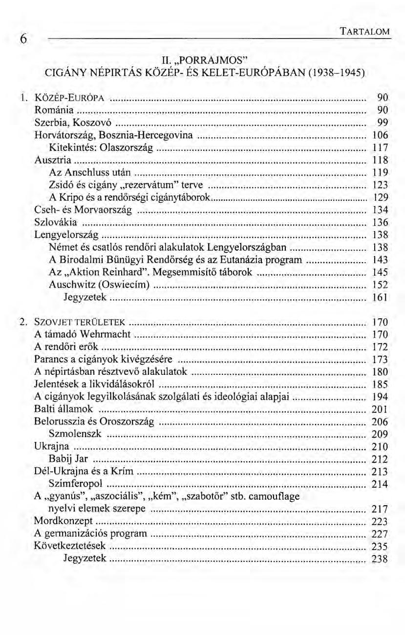 6 TARTALOM II. "PORRAJMOS" CIGÁNY NÉPIRTÁS KÖZÉP- ÉS KELET-EURÓPÁBAN (1938-1945) 1.