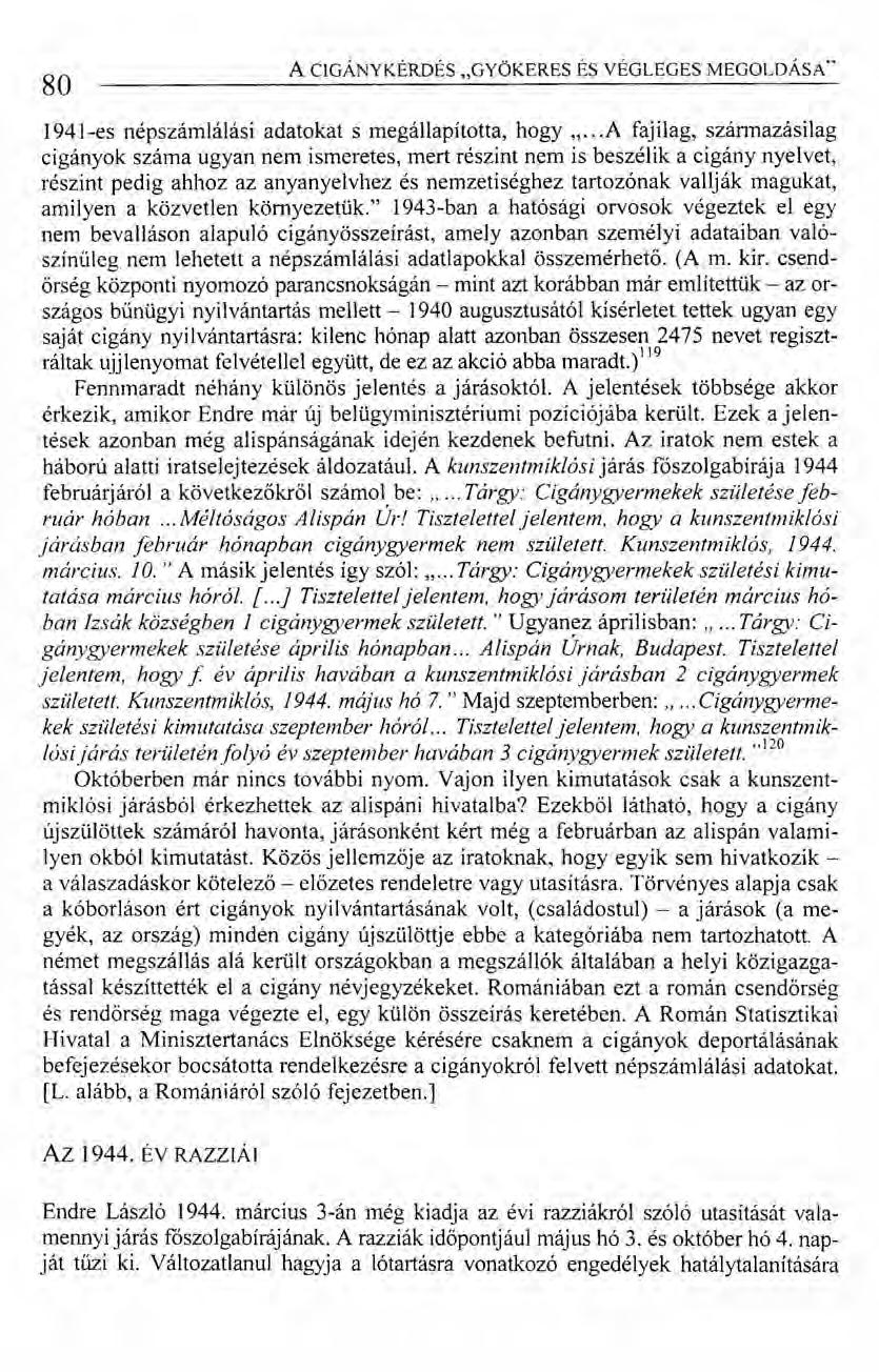 80 ACIGÁNYKÉRDÉS "GYÖKERES ÉS VÉGLEGES MEGOLDÁSA" 1941-es népszámlálási adatokat s megállapította, hogy".