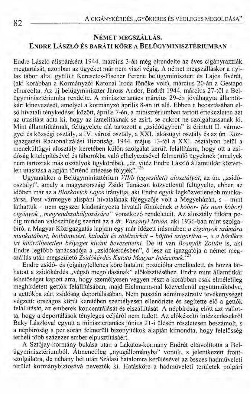 82 A CIGÁNYKÉRDÉS "GYÖKERES ÉS VÉGLEGES MEGOLDÁSA" NÉMET MEGSZÁLLÁS. ENDRE LÁSZLÓ ÉS BARÁTI KÖRE A BELÜGYMINISZTÉRIUMBAN Endre László alispánként 1944.