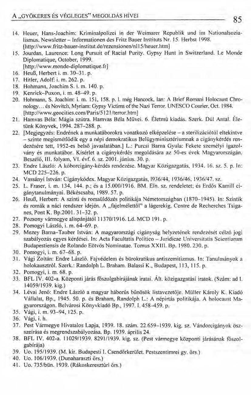 A "GYÖKERES ÉS VÉGLEGES" MEGOLDÁS HÍVEI 85 14. Heuer, Hans-Joachim: Kriminalpolizei in der Weimarer Republik und im Nationalsozialismus. NewsIetter - Informationen des Fritz Bauer Instituts Nr. 15.