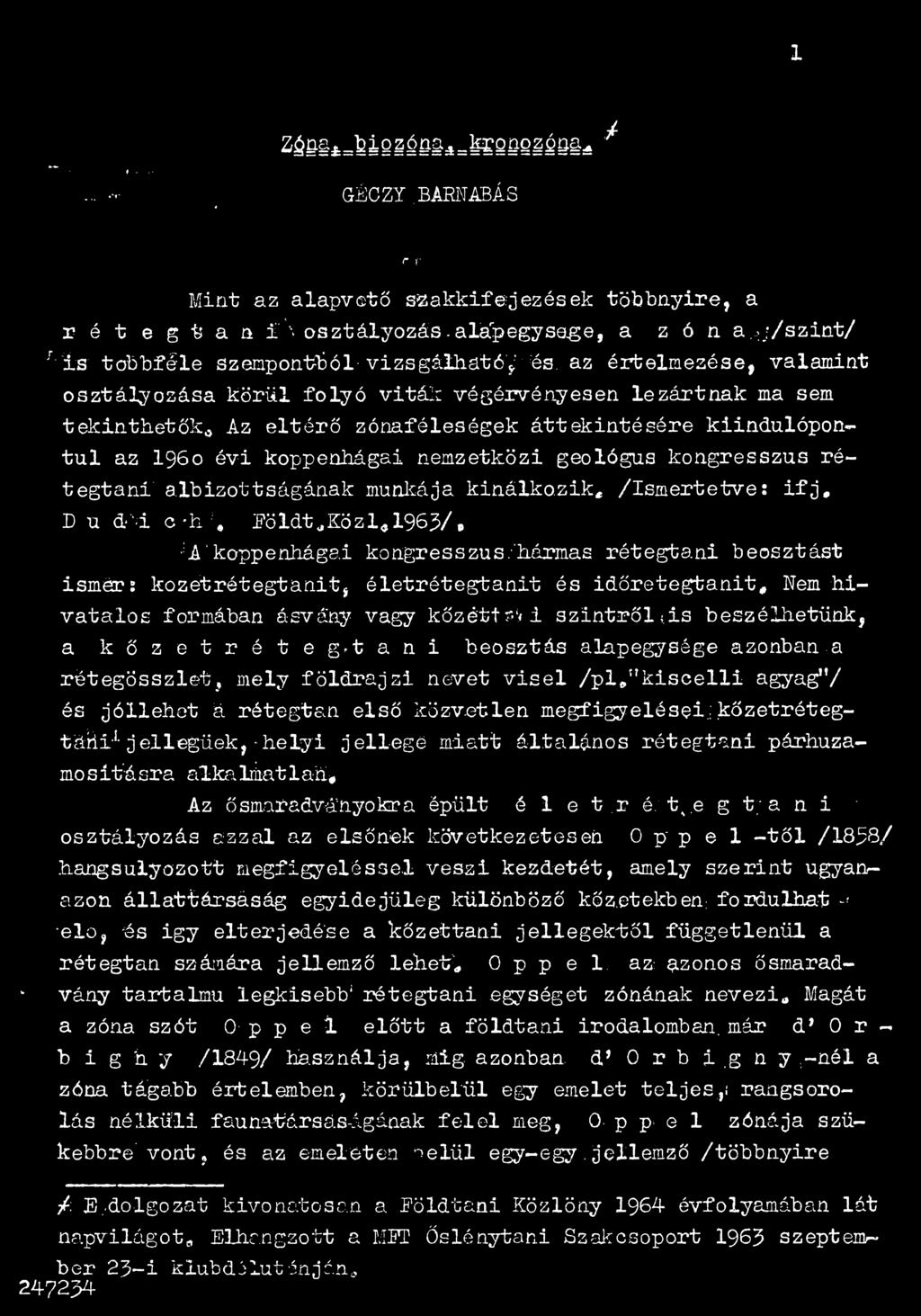 az értelmezése, valamint osztályozása körül folyó viták végérvényesen lezártnak ma sem tekinthetők* -Az eltérő zónaféleségek áttekintésére kiindulópontu l az 1960 évi koppenhágai nemzetközi geológus