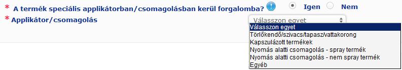 A termék speciális applikátorba n/csomagolá sban kerül forgalomba? Az Igen vagy Nem válasz megadásával jelezheti, ha a termék szokványos, nem nyomás alatt álló kozmetikai csomagolásban (pl.