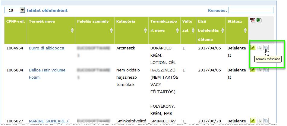 Termék másolása A Termék másolása funkció használatával a felelős személy csak másolhatja a már bejelentett termékeket.
