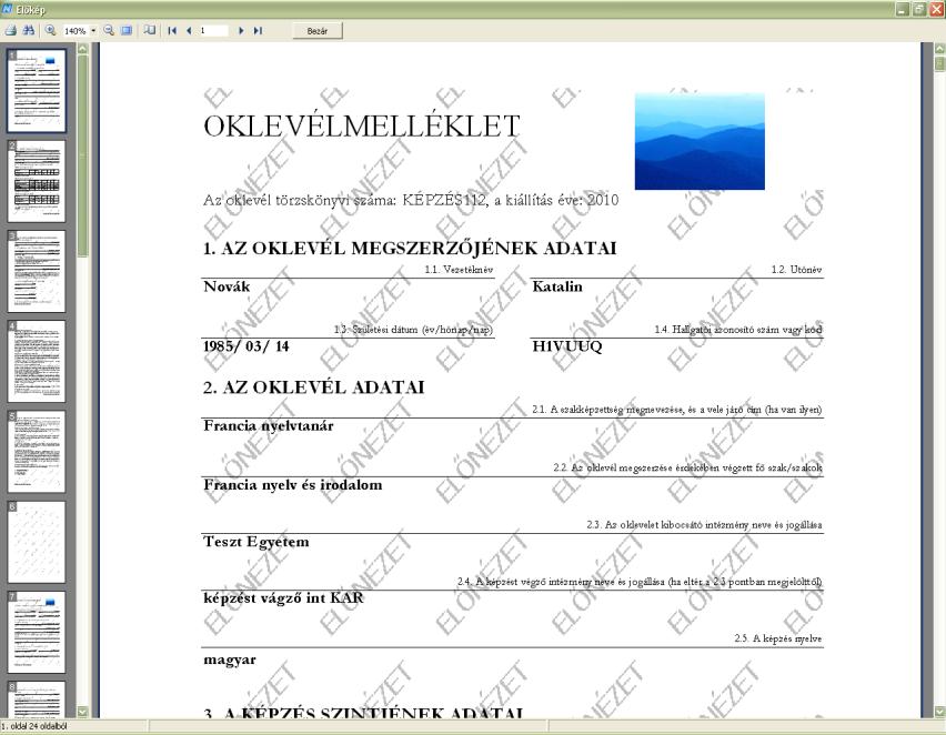 Oklevélmelléklet előképének megtekintése és nyomtatása (FR nyomtatvány setében) Oklevélmelléklet előképének megtekintése és nyomtatása (Net.Report nyomtatvány esetében) 3.2.