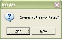 Arról, hogy a folyamat közben nem történt-e valami hiba, a felhasználó egy Igen vagy Nem válasszal informálhatja a rendszert.