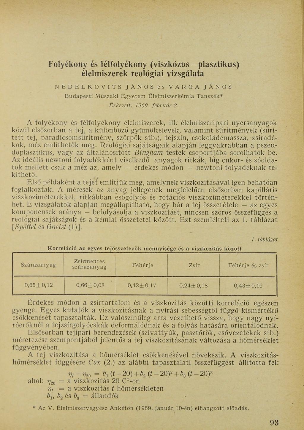 Folyékony és félfolyékony (viszkózus plasztikus) élelmiszerek Teológiai vizsgálata NEDELKOVITS JÁNOS és VARGA JÁNOS B udapesti M űszaki Egyetem Élelm iszerkém ia Tanszék* É r k e z e tt: 79 6 9.