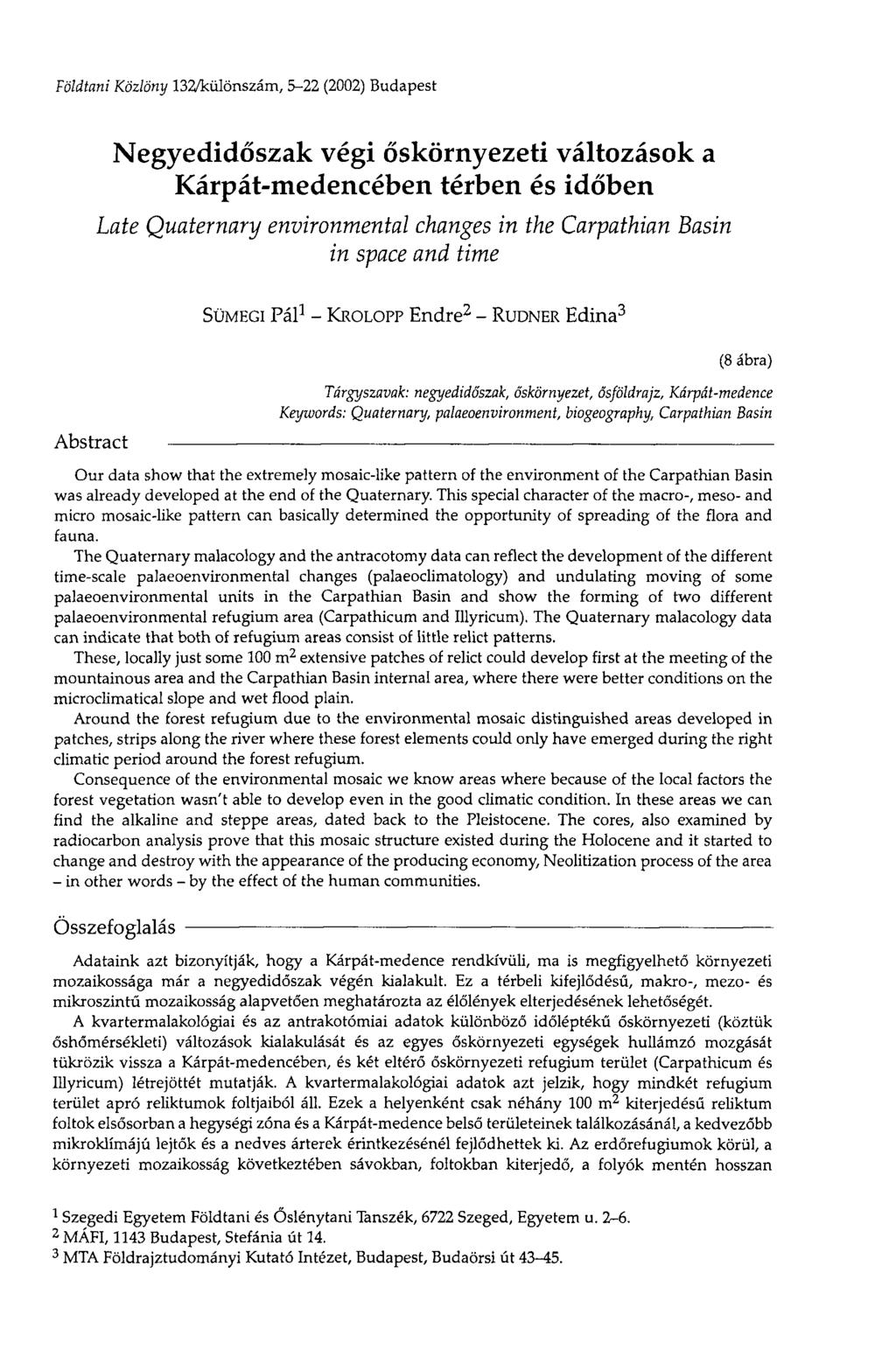 Földtani Közlöny 132/különszám, 5-22 (2002) Budapest Negyedidőszak végi őskörnyezeti változások a Kárpát-medencében térben és időben Late Quaternary environmental changes in the Carpathian Basin in