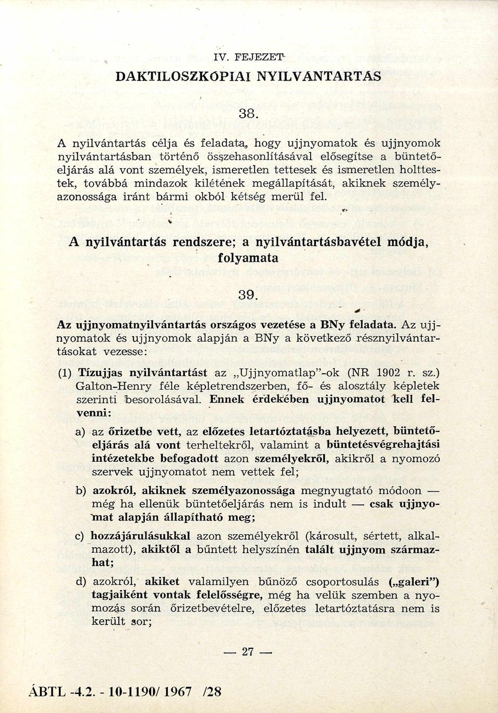 IV. FEJEZET D A K T IL O S Z K Ó P IA I N Y il V Á N T A R T Á S 38.