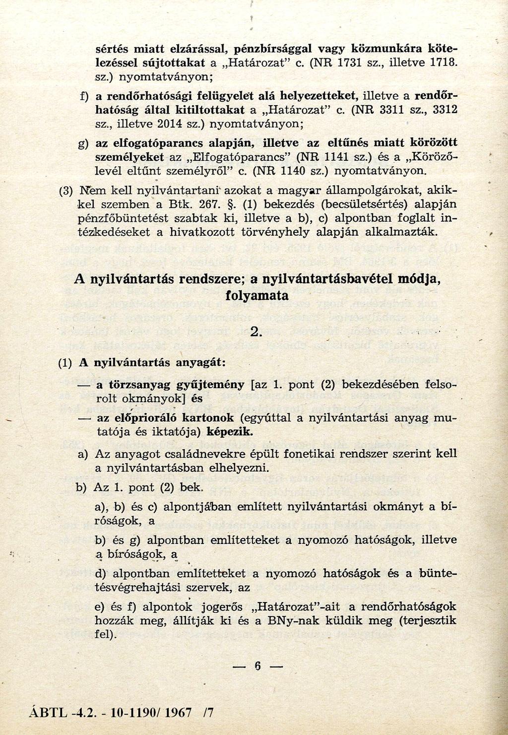 sértés miatt elzárással, pénzbírsággal vagy közmunkára köte lezéssel sújtottakat a " Határozat" c. (N R 1731 sz.