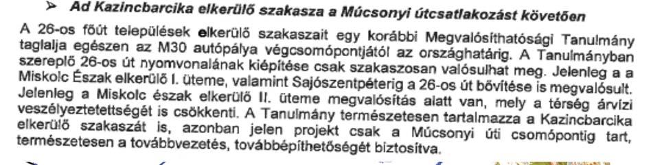 szükséges felülvizsgálni a Településrendezési tervet, hiszen abban olyan megoldások is szerepelnek, amelyek a jelen beruházás miatt felülvizsgálatra szorulnak.