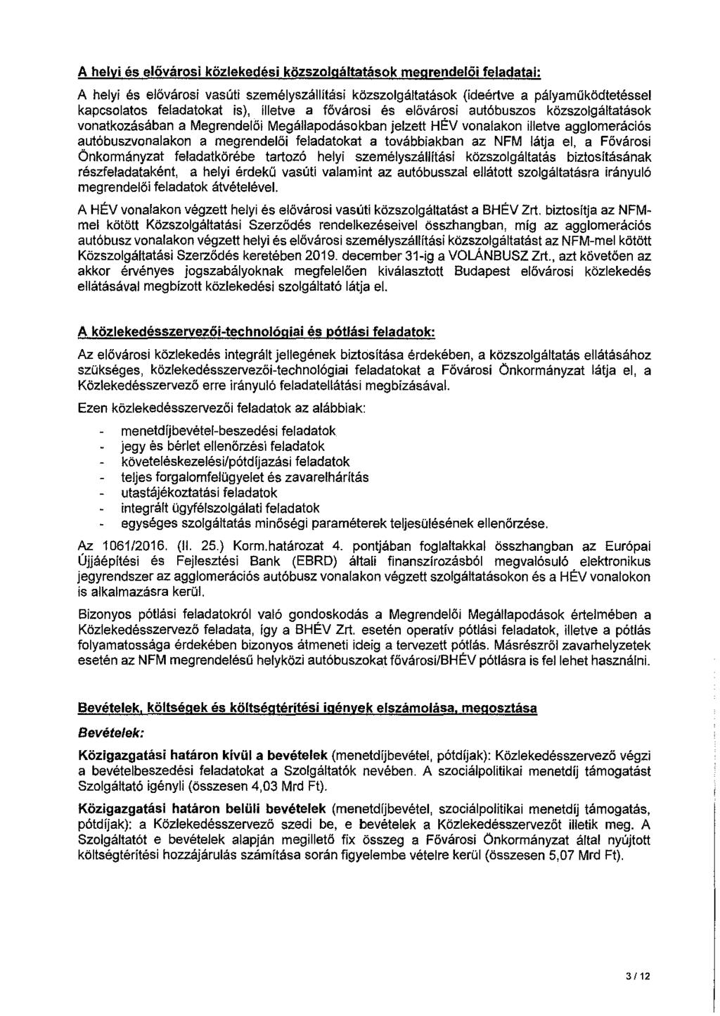 A helyi és elővárosi közlekedési közszolgáltatások megrendelői feladatai: A helyi és elővárosi vasúti személyszállítási közszolgáltatások (ideértve a pályaműködtetéssel kapcsolatos feladatokat is),