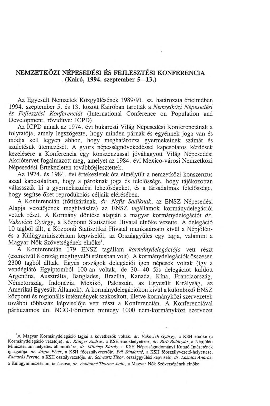 NEMZETKÖZI NÉPESEDÉSI ÉS FEJLESZTÉSI KONFERENCIA (Kairó, 1994. szeptember 5 13.) Az Egyesült Nemzetek Közgyűlésének 1989/91. sz. határozata értelmében 1994. szeptember 5. és 13.
