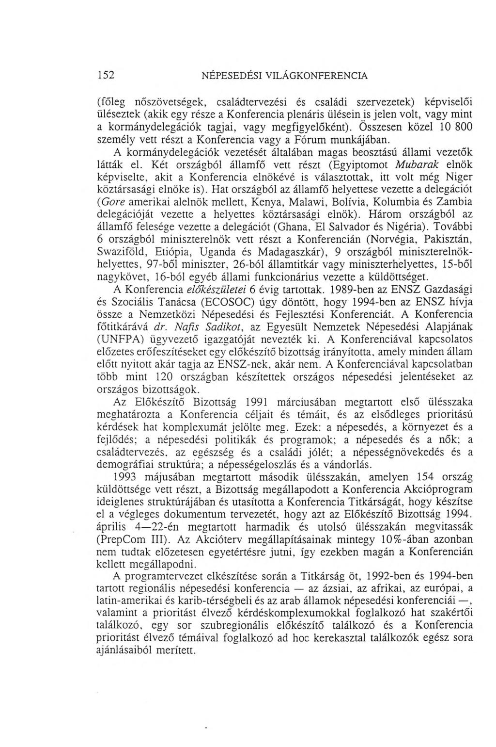 152 NÉPESEDÉSI VILÁGKONFERENCIA (főleg nőszövetségek, családtervezési és családi szervezetek) képviselői üléseztek (akik egy része a Konferencia plenáris ülésein is jelen volt, vagy mint a