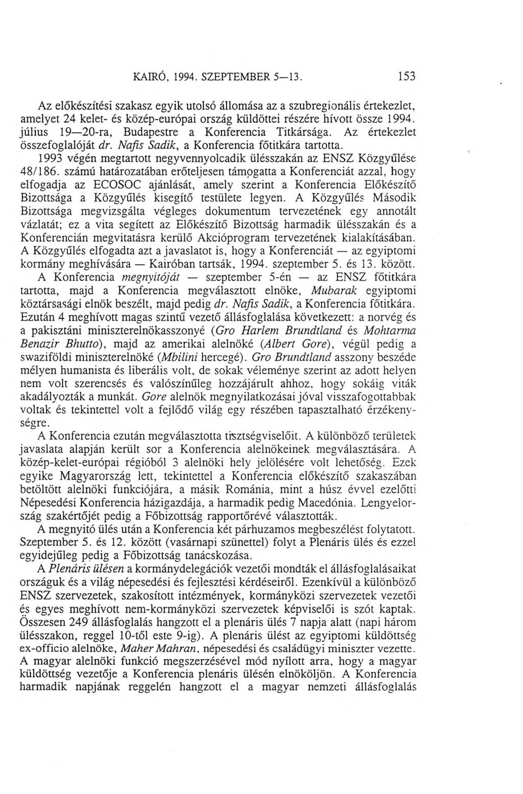 KAIRÓ, 1994. SZEPTEMBER 5-1 3. 153 Az előkészítési szakasz egyik utolsó állomása az a szubregionális értekezlet, amelyet 24 kelet- és közép-európai ország küldöttei részére hívott össze 1994.