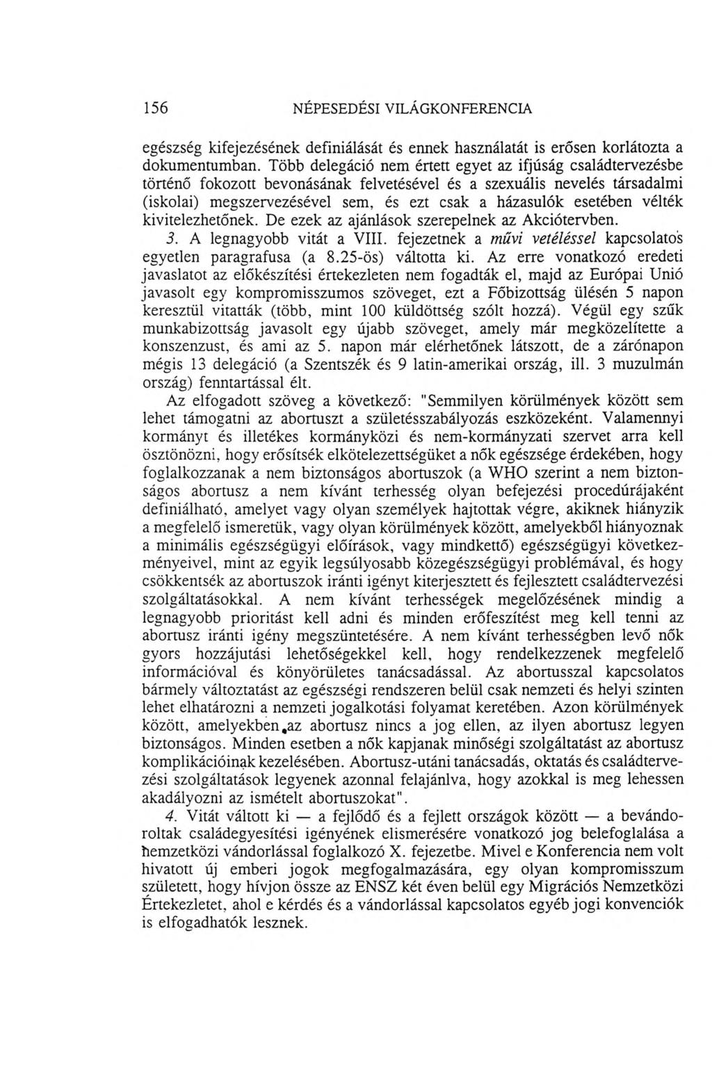 156 NÉPESEDÉSI VILÁGKONFERENCIA egészség kifejezésének definiálását és ennek használatát is erősen korlátozta a dokumentumban.