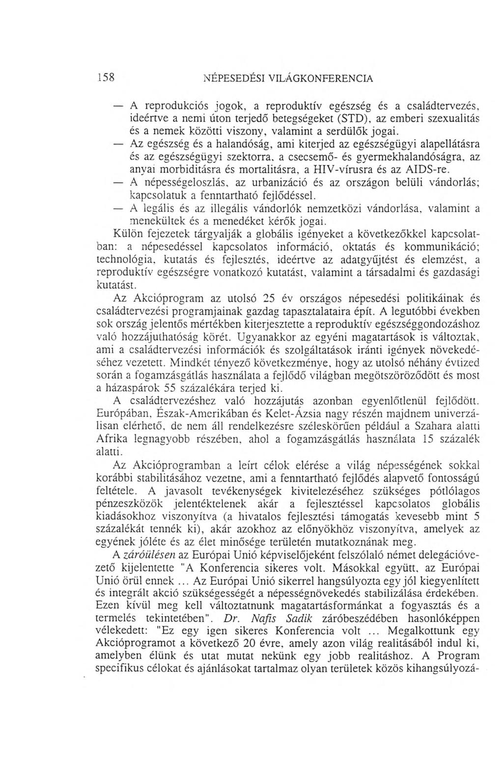 158 NÉPESEDÉSI VILÁGKONFERENCIA A reprodukciós jogok, a reproduktív egészség és a családtervezés, ideértve a nemi úton terjedő betegségeket (STD), az emberi szexualitás és a nem ek közötti viszony,
