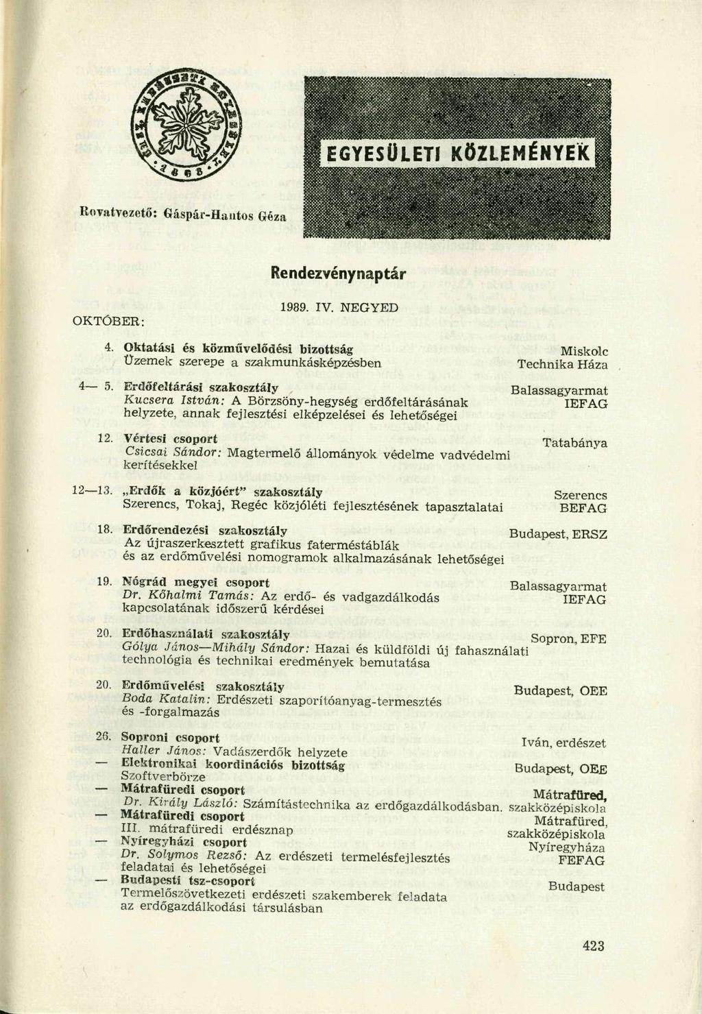Rendezvénynaptár OKTÓBER: 1989. IV. NEGYED 4. Oktatási és közművelődési bizottság Miskolc Üzemek szerepe a szakmunkásképzésben Technika Háza 4 5.