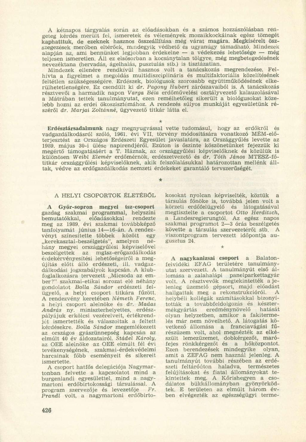A kétnapos tárgyalás során az előadásokban és a számos hozzászólásban rengeteg kérdés merült fel, ismeretek és vélemények mozaikkockáinak egész tömegét kaphatttuk, de ezeknek hasznos összeállítása