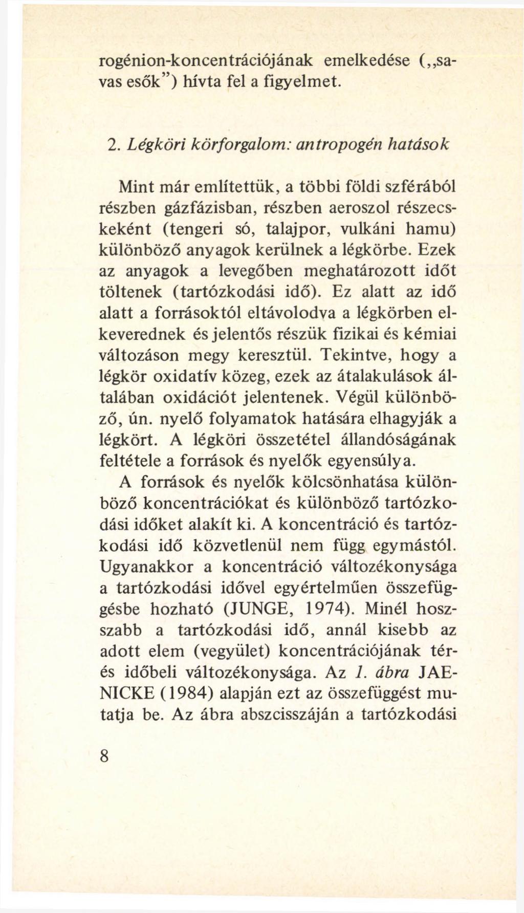 rogénion-koncentrációjának emelkedése ( savas esők ) hívta fel a figyelmet. 2.