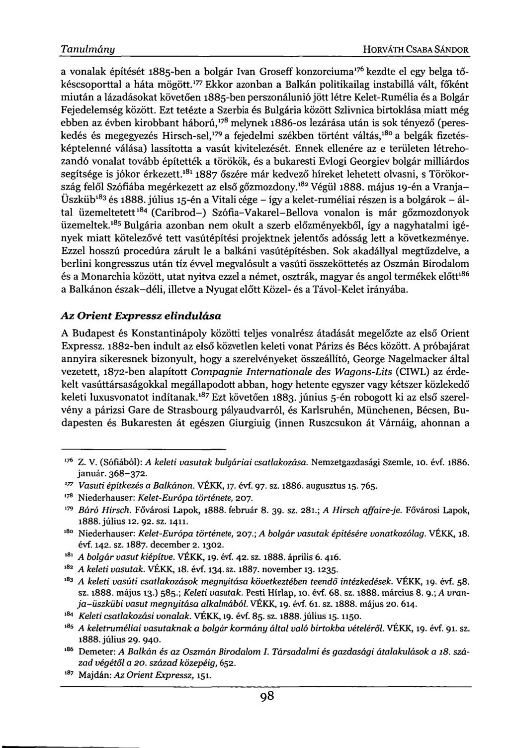 Tanulmány HORVÁTH CSABA SÁNDOR. a vonalak építését 1885-ben a bolgár Ivan Groseff konzorciuma 176 kezdte el egy belga tőkéscsoporttal a háta mögött.