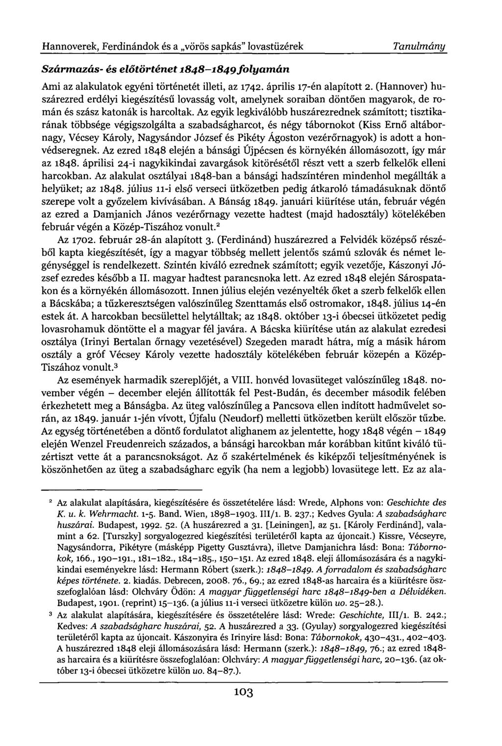 Hannoverek, Ferdinándok és a vörös sapkás" lovastüzérek Tanulmány Származás- és előtörténet 1848 1849 folyamán Ami az alakulatok egyéni történetét illeti, az 1742. április 17-én alapított 2.