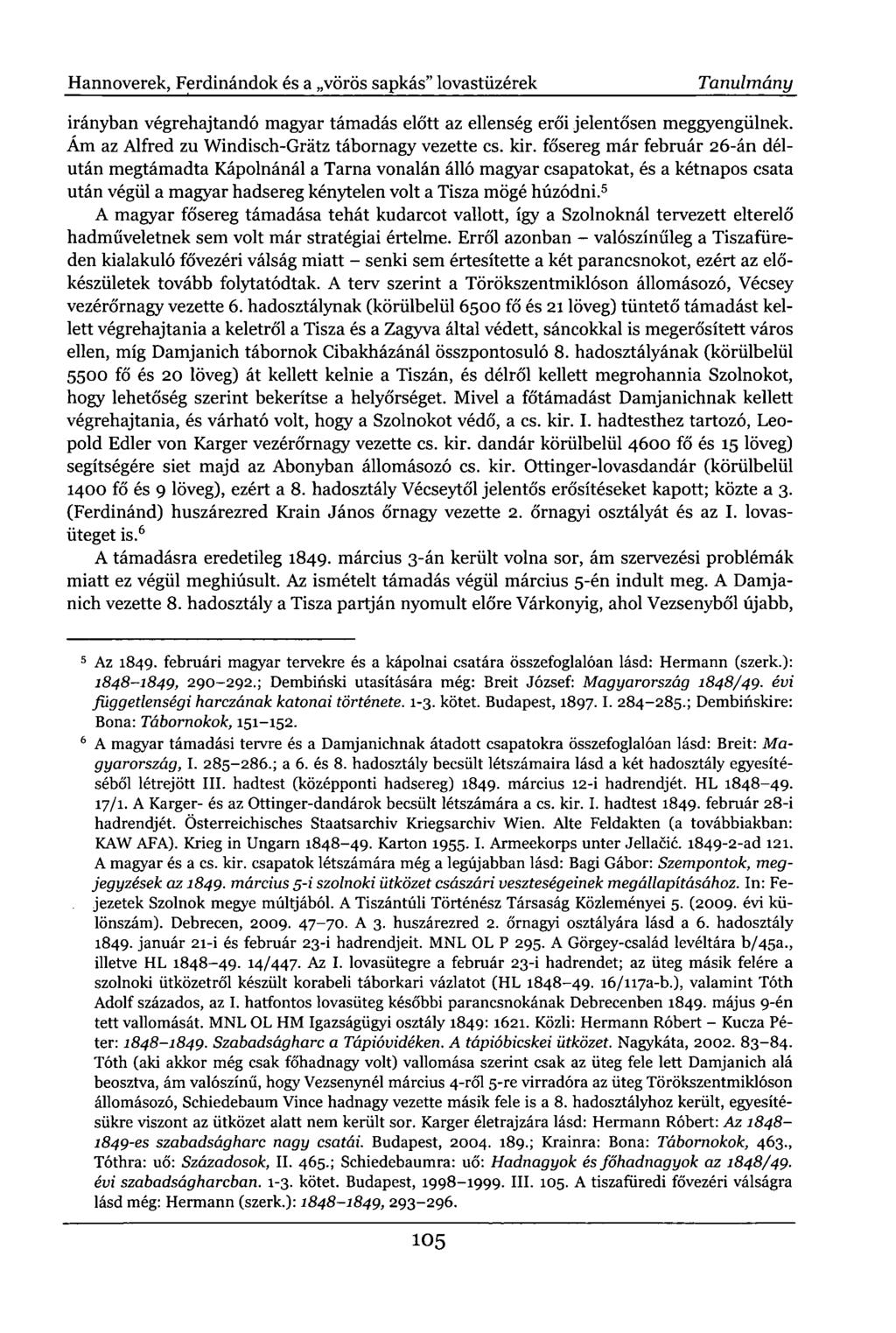 Hannoverek, Ferdinándok és a vörös sapkás" lovastüzérek Tanulmány irányban végrehajtandó magyar támadás előtt az ellenség erői jelentősen meggyengülnek.
