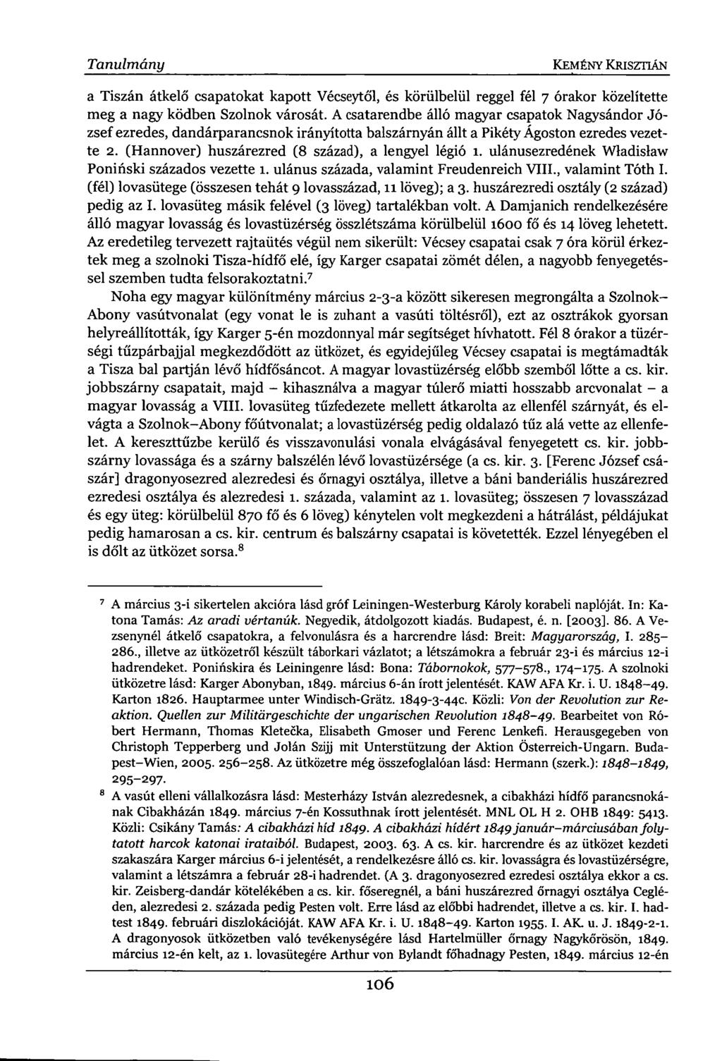 Tanulmány KEMÉNY KRISZTIÁN a Tiszán átkelő csapatokat kapott Vécseytől, és körülbelül reggel fél 7 órakor közelítette meg a nagy ködben Szolnok városát.