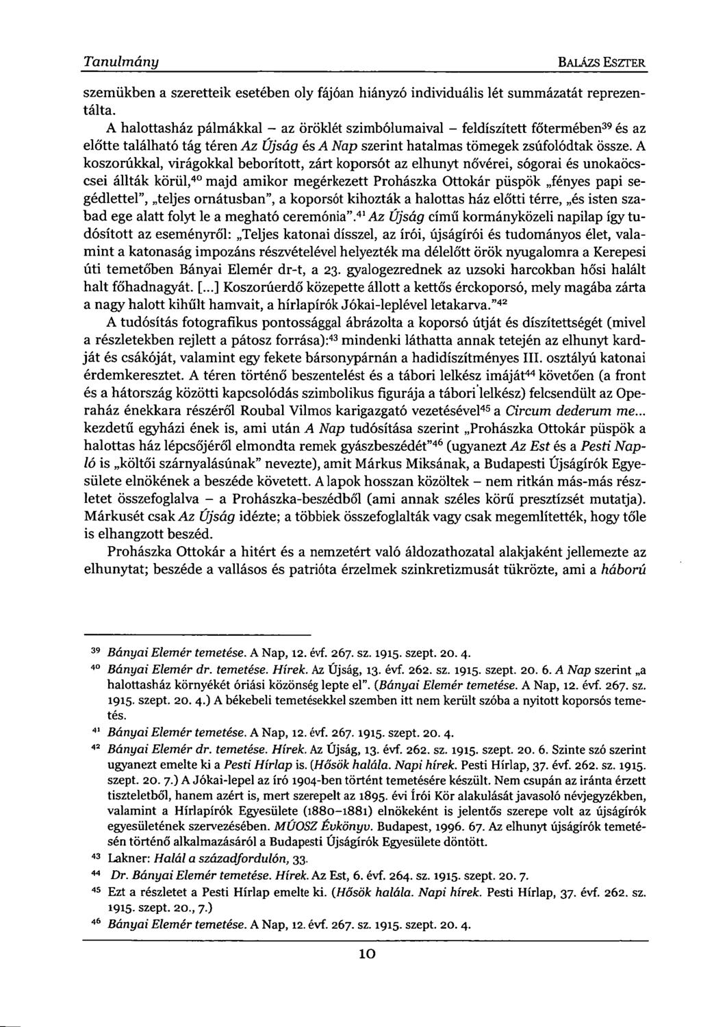 Tanulmány BALÁZS ESZTER szemükben a szeretteik esetében oly fájóan hiányzó individuális lét summázatát reprezentálta.