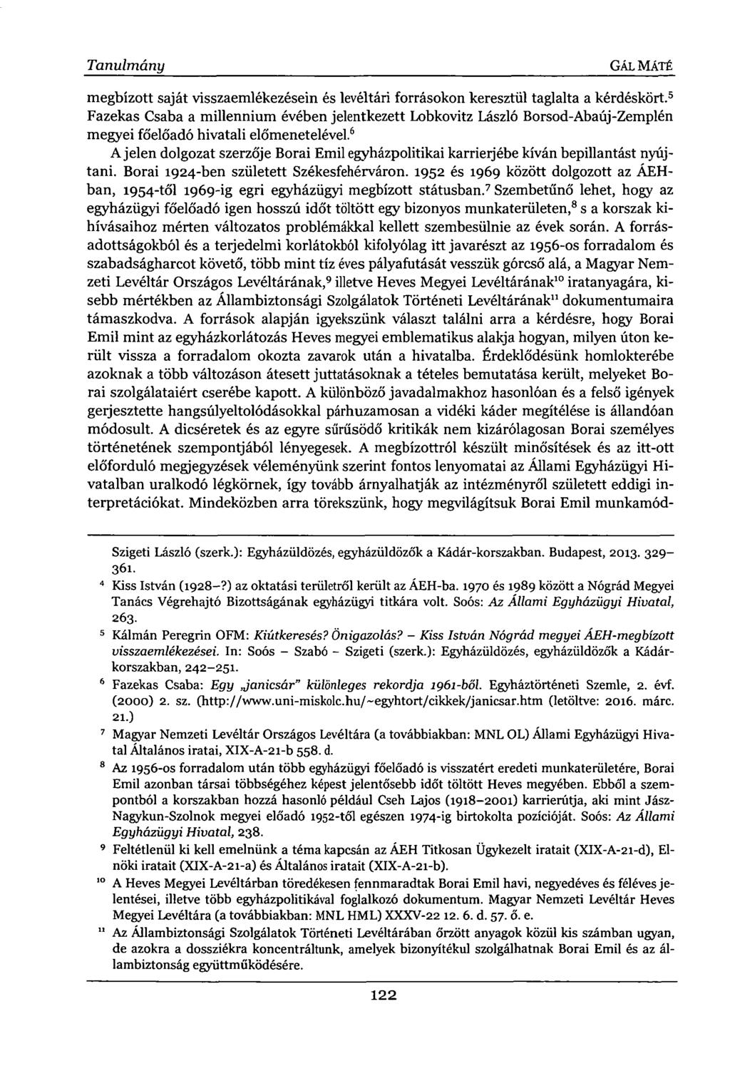 Tanulmány GÁL MÁTÉ megbízott saját visszaemlékezésein és levéltári forrásokon keresztül taglalta a kérdéskört.