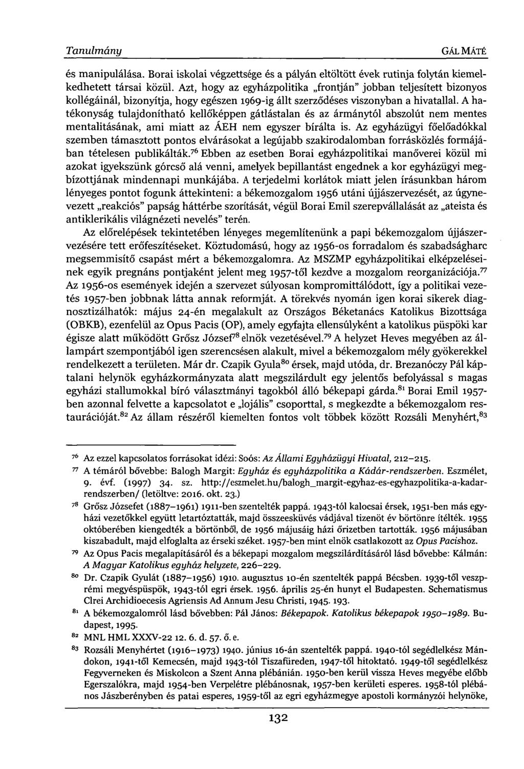 Tanulmány GÁL MÁTÉ és manipulálása. Borai iskolai végzettsége és a pályán eltöltött évek rutinja folytán kiemelkedhetett társai közül.