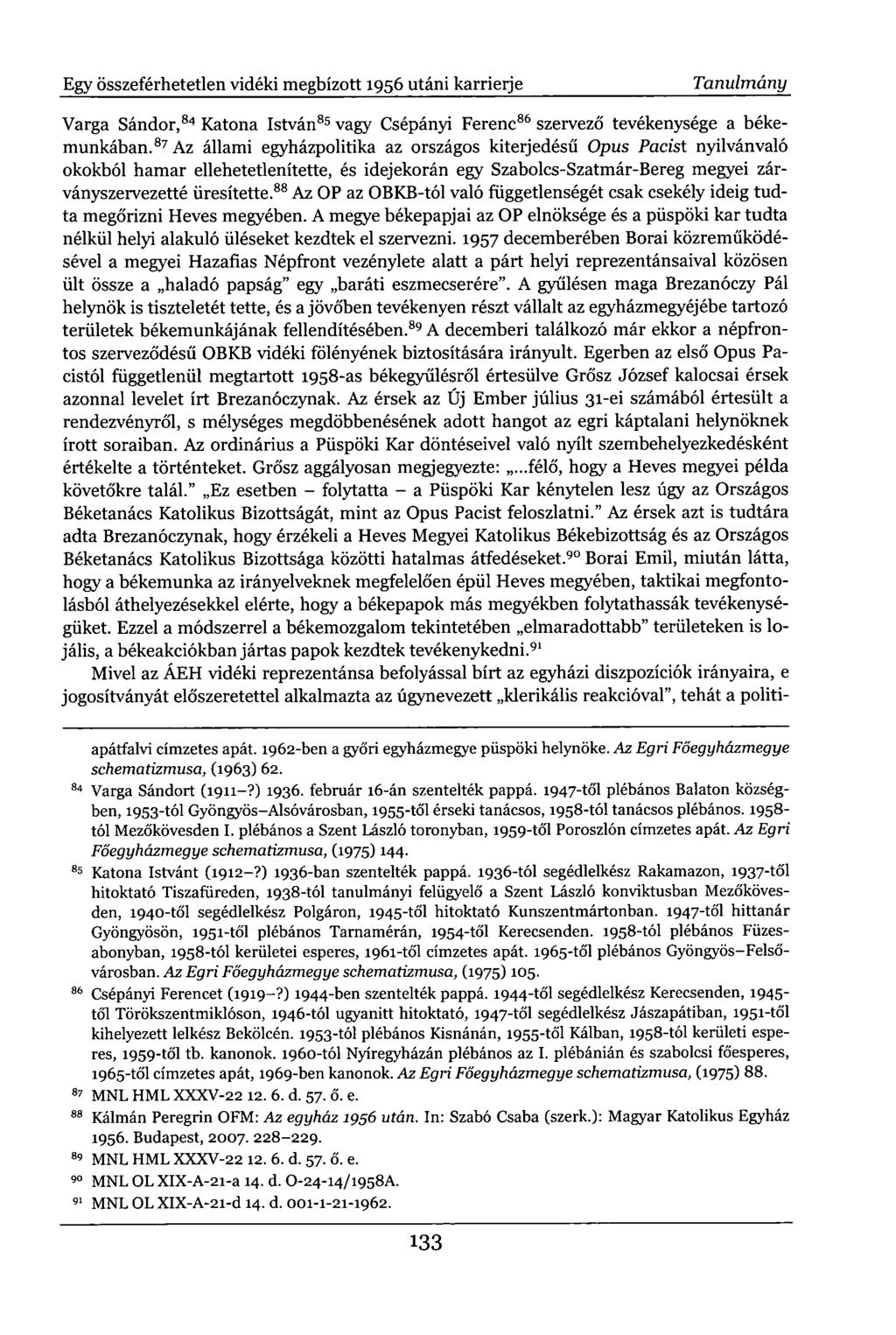 Egy összeférhetetlen vidéki megbízott 1956 utáni karrietje Tanulmány Varga Sándor, 84 Katona István 85 vagy Csépányi Ferenc 86 szervező tevékenysége a békemunkában.