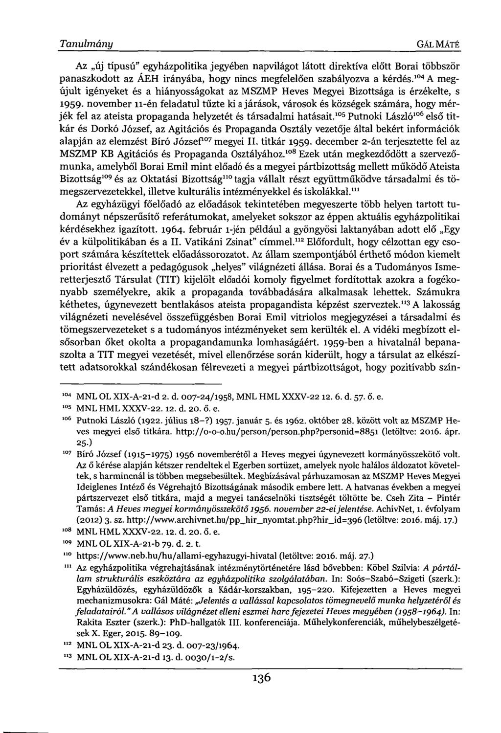 Tanulmány GÁL MÁTÉ Az új típusú" egyházpolitika jegyében napvilágot látott direktíva előtt Borai többször panaszkodott az ÁEH irányába, hogy nincs megfelelően szabályozva a kérdés.