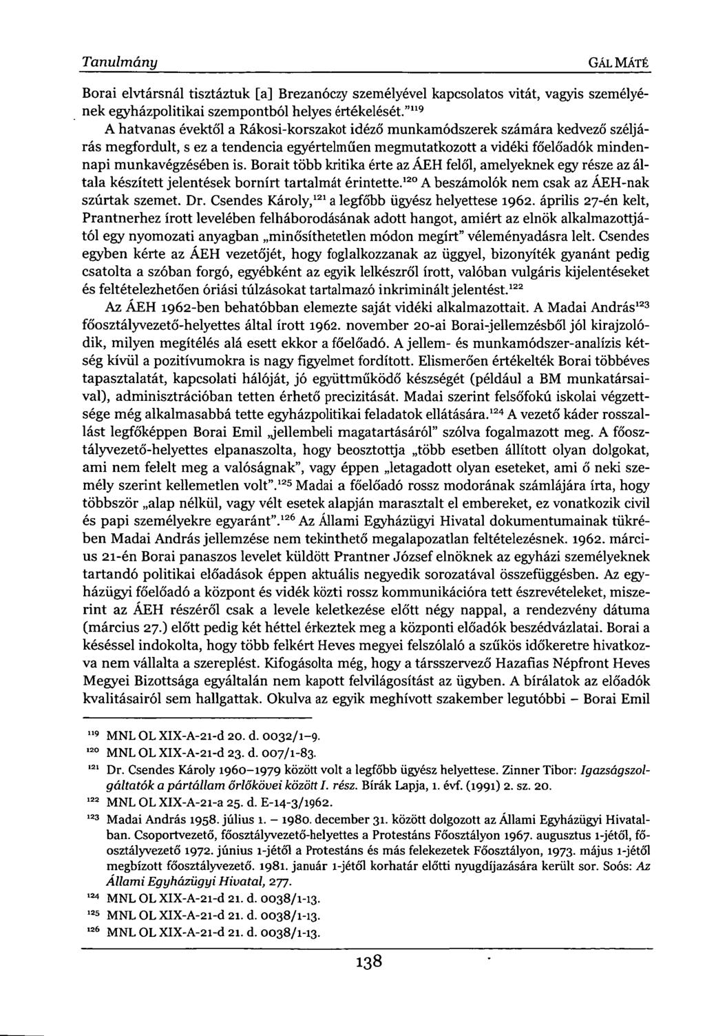 Tanulmány GÁL MÁTÉ Borai elvtársnál tisztáztuk [a] Brezanóczy személyével kapcsolatos vitát, vagyis személyének egyházpolitikai szempontból helyes értékelését.