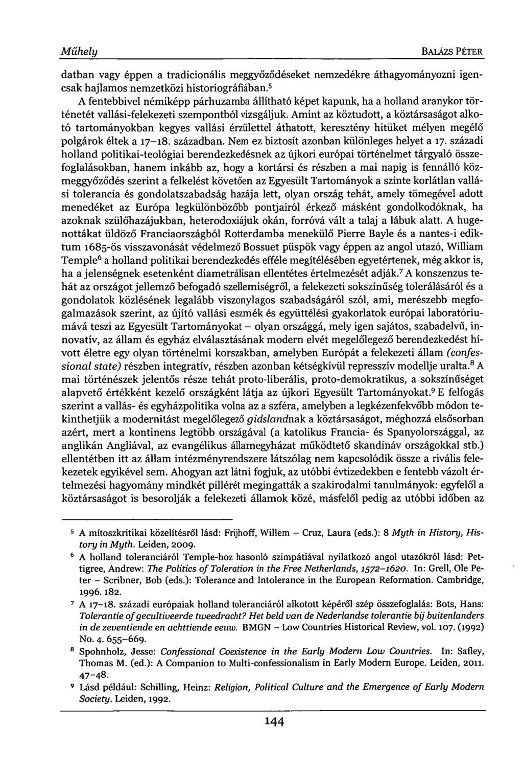 Műhely BALÁZS PÉTER datban vagy éppen a tradicionális meggyőződéseket nemzedékre áthagyományozni igencsak hajlamos nemzetközi historiográfiában.