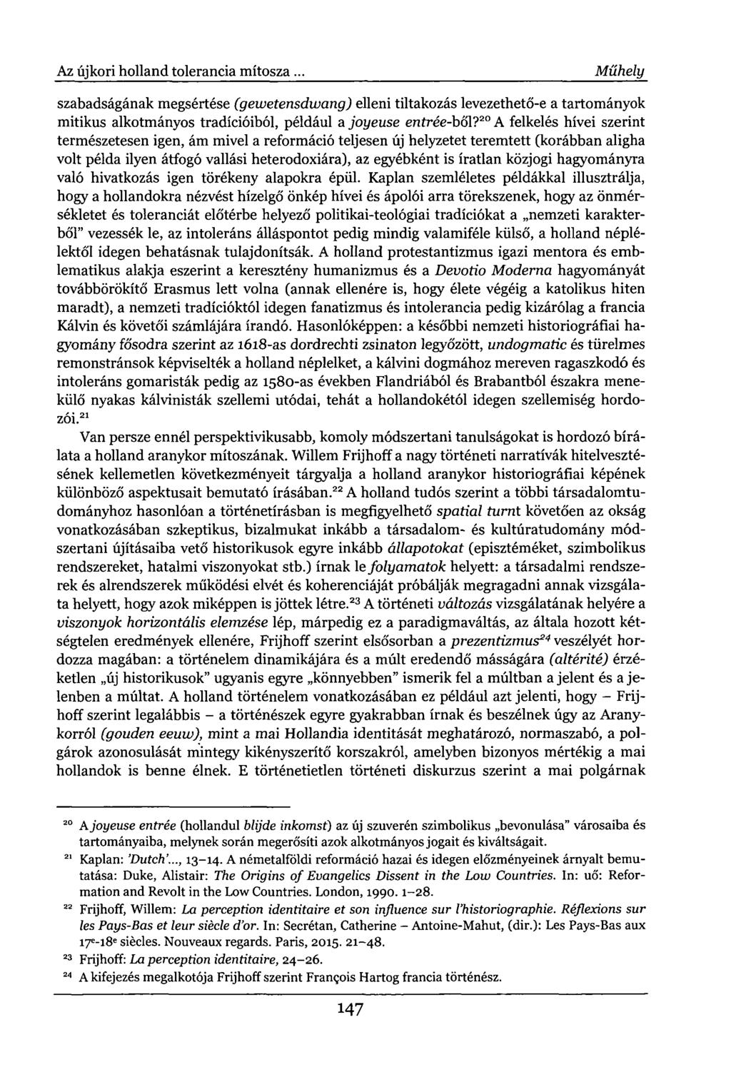 Az újkori holland tolerancia mítosza.. Műhely szabadságának megsértése (gewetensdwang) elleni tiltakozás levezethető-e a tartományok mitikus alkotmányos tradícióiból, például a joyeuse entrée-bői?