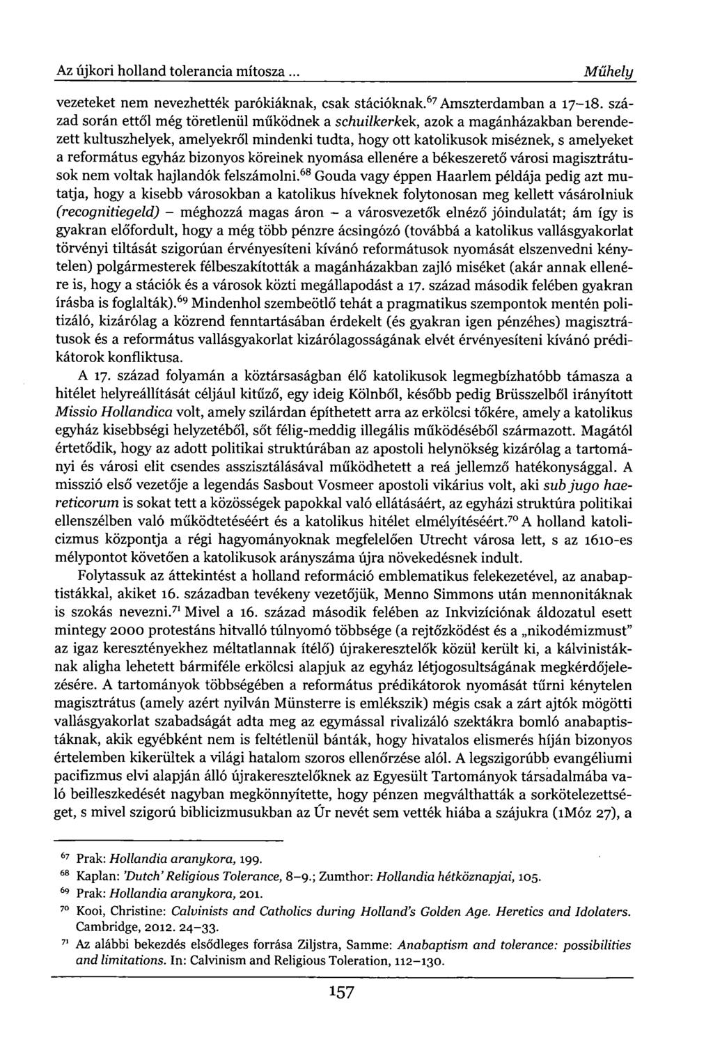 Az újkori holland tolerancia mítosza.. Műhely vezeteket nem nevezhették parókiáknak, csak stációknak. 67 Amszterdamban a 17-18.